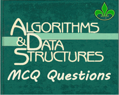 DATA STRUCTURES and ALGORITHMS Multiple Choice Questions and Answers