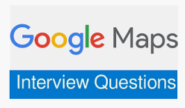 Google maps jobs interview questions