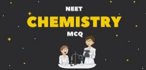 NEET Chemistry MCQs Chapter Wise PDF Download