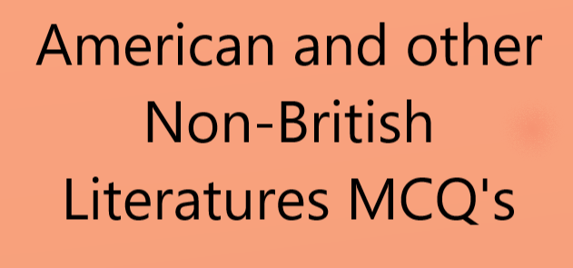 American & other Non-British Literatures MCQs