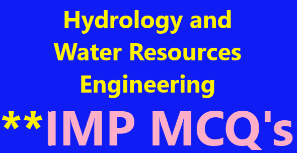 Hydrology and Water Resources Engineering Mcqs