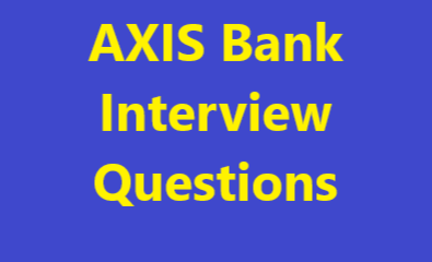 AXIS Bank Interview Questions