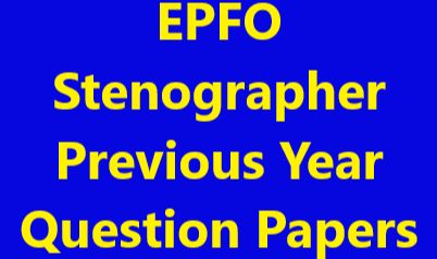 EPFO Stenographer Previous Year Question Papers