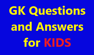 GK Questions and Answers for KIDS